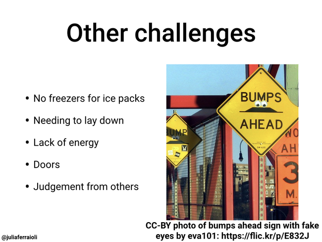 Other challenges: No freezers for ice packs, needing to lay down, lack of energy, doors, judgement from others